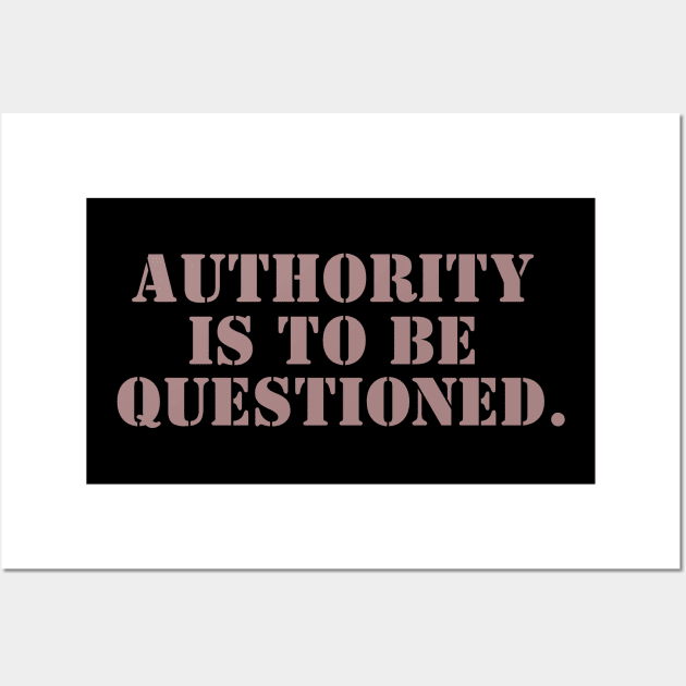 Authority is to be Questioned - Stencil Wall Art by Valley of Oh
